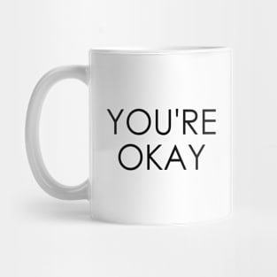 You're Okay Mug